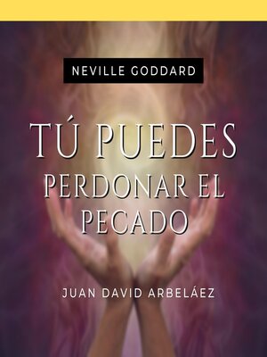 Tú Puedes Perdonar El Pecado--Conferencias de Neville Goddard Traducidas y Actualizadas - Audiobook